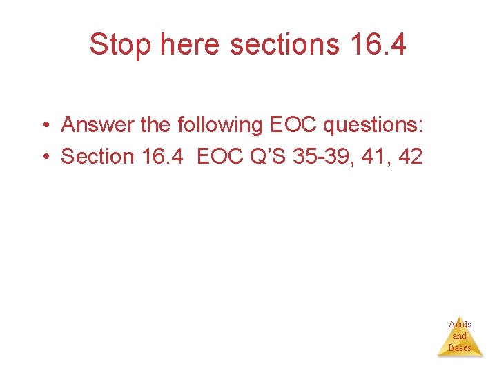 Stop here sections 16. 4 • Answer the following EOC questions: • Section 16.