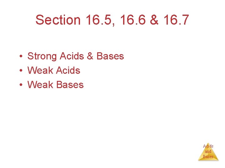 Section 16. 5, 16. 6 & 16. 7 • Strong Acids & Bases •