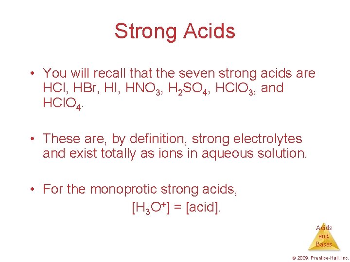 Strong Acids • You will recall that the seven strong acids are HCl, HBr,