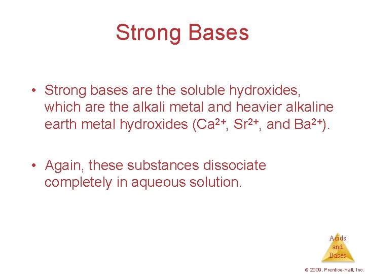 Strong Bases • Strong bases are the soluble hydroxides, which are the alkali metal