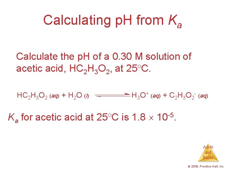 Calculating p. H from Ka Calculate the p. H of a 0. 30 M