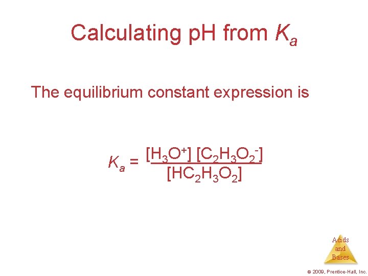 Calculating p. H from Ka The equilibrium constant expression is [H 3 O+] [C