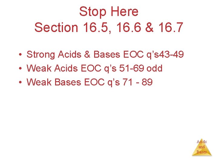 Stop Here Section 16. 5, 16. 6 & 16. 7 • Strong Acids &
