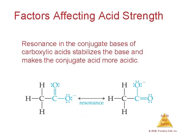 Factors Affecting Acid Strength Resonance in the conjugate bases of carboxylic acids stabilizes the
