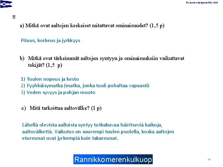 © Suomen Navigaatioliitto 2019 8 a) Mitkä ovat aaltojen keskeiset mitattavat ominaisuudet? (1, 5