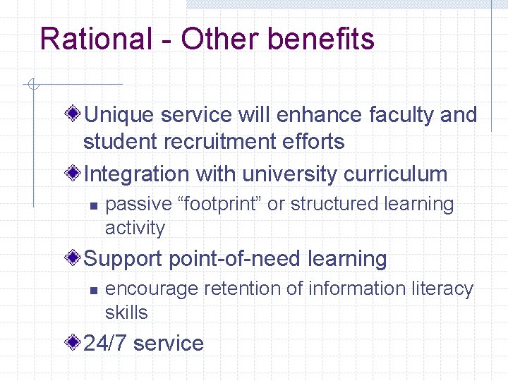 Rational - Other benefits Unique service will enhance faculty and student recruitment efforts Integration