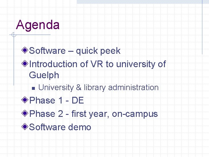 Agenda Software – quick peek Introduction of VR to university of Guelph n University