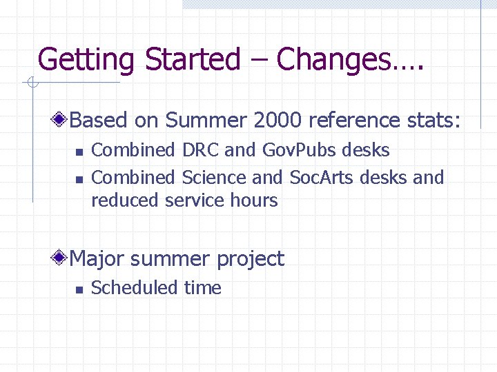 Getting Started – Changes…. Based on Summer 2000 reference stats: n n Combined DRC