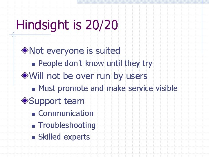 Hindsight is 20/20 Not everyone is suited n People don’t know until they try