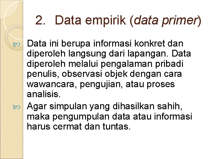 2. Data empirik (data primer) Data ini berupa informasi konkret dan diperoleh langsung dari
