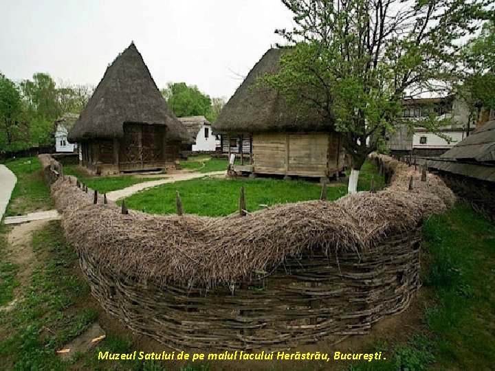 Muzeul Satului de pe malul lacului Herăstrău, Bucureşti. 