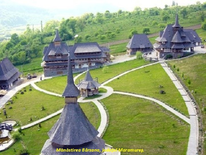 Mănăstirea Bârsana, judeţul Maramureş. 