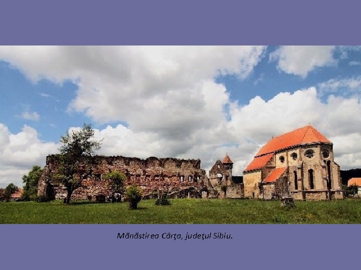 Mănăstirea Cârţa, judeţul Sibiu. 