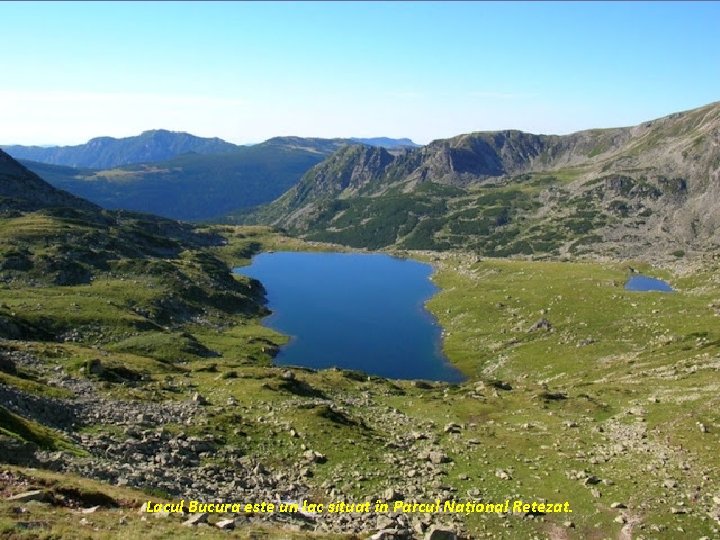 Lacul Bucura este un lac situat în Parcul Național Retezat. 