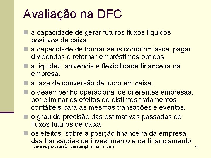 Avaliação na DFC n a capacidade de gerar futuros fluxos líquidos n n n