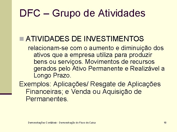 DFC – Grupo de Atividades n ATIVIDADES DE INVESTIMENTOS relacionam-se com o aumento e