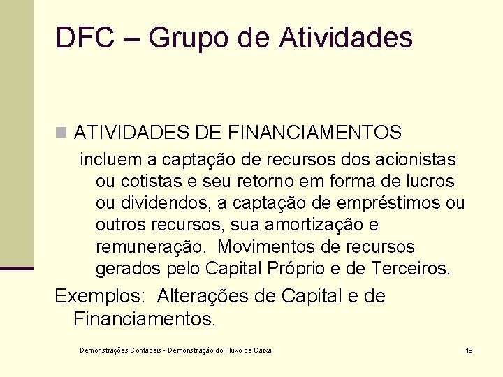 DFC – Grupo de Atividades n ATIVIDADES DE FINANCIAMENTOS incluem a captação de recursos