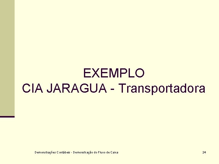 EXEMPLO CIA JARAGUA - Transportadora Demonstrações Contábeis - Demonstração do Fluxo de Caixa 24