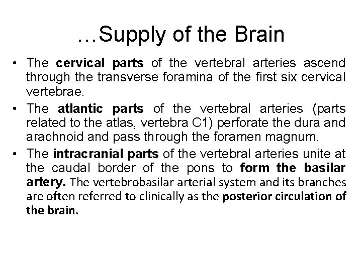 …Supply of the Brain • The cervical parts of the vertebral arteries ascend through