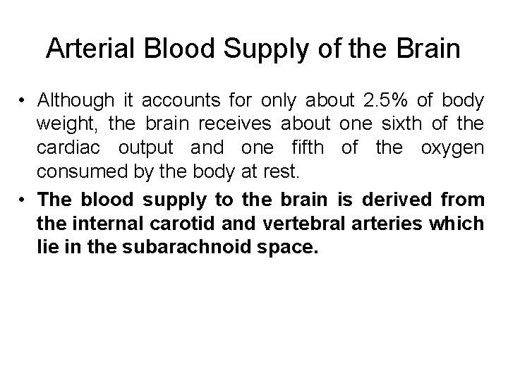Arterial Blood Supply of the Brain • Although it accounts for only about 2.