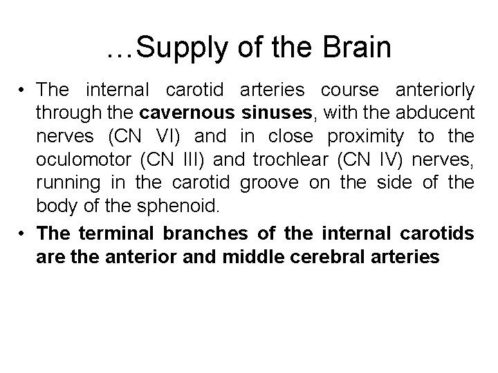 …Supply of the Brain • The internal carotid arteries course anteriorly through the cavernous