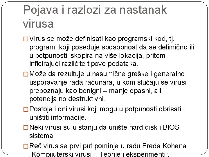 Pojava i razlozi za nastanak virusa � Virus se može definisati kao programski kod,