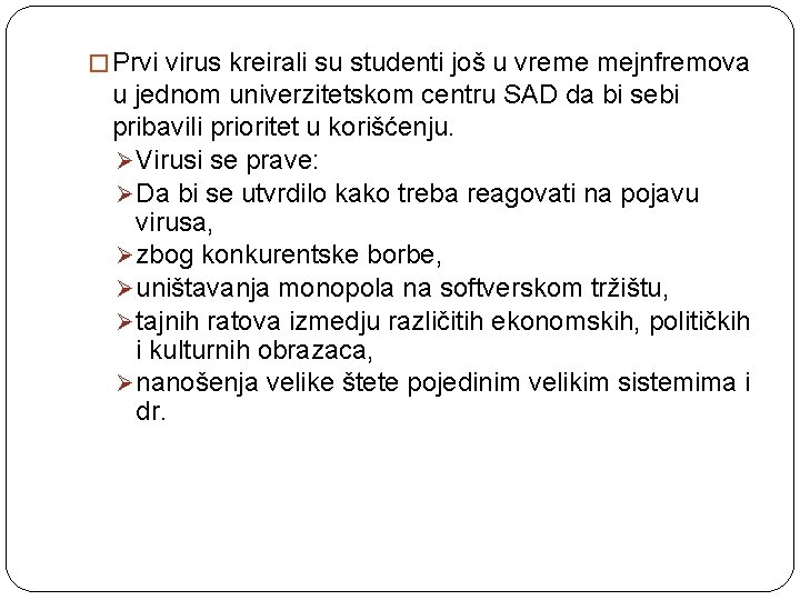 � Prvi virus kreirali su studenti još u vreme mejnfremova u jednom univerzitetskom centru