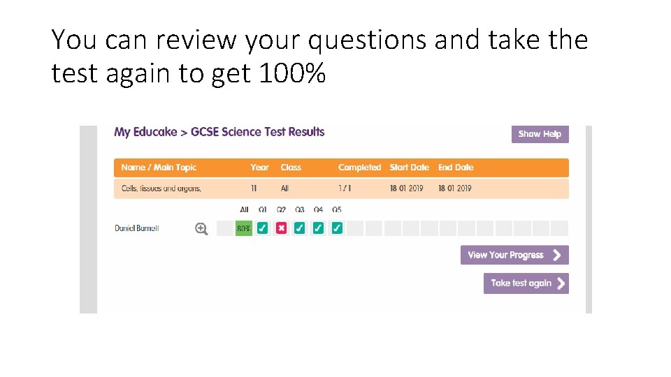 You can review your questions and take the test again to get 100% 