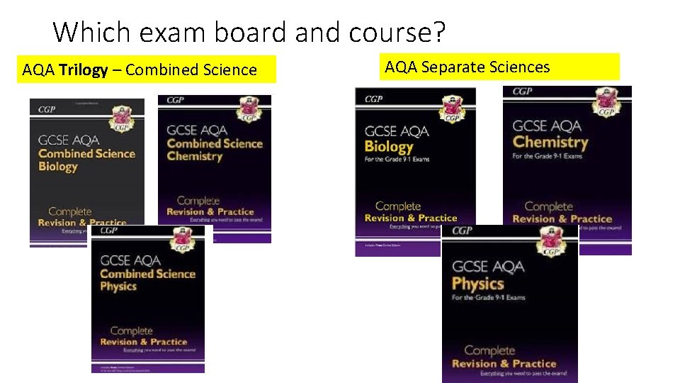 Which exam board and course? AQA Trilogy – Combined Science AQA Separate Sciences 