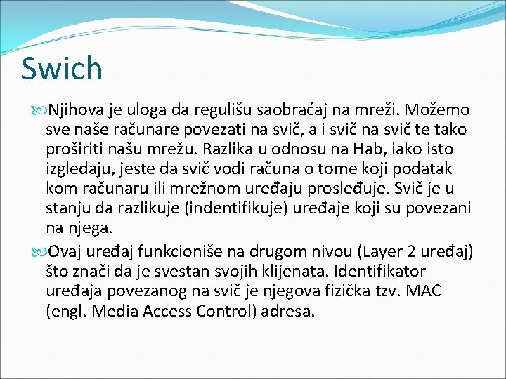 Swich Njihova je uloga da regulišu saobraćaj na mreži. Možemo sve naše računare povezati