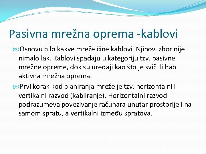 Pasivna mrežna oprema -kablovi Osnovu bilo kakve mreže čine kablovi. Njihov izbor nije nimalo