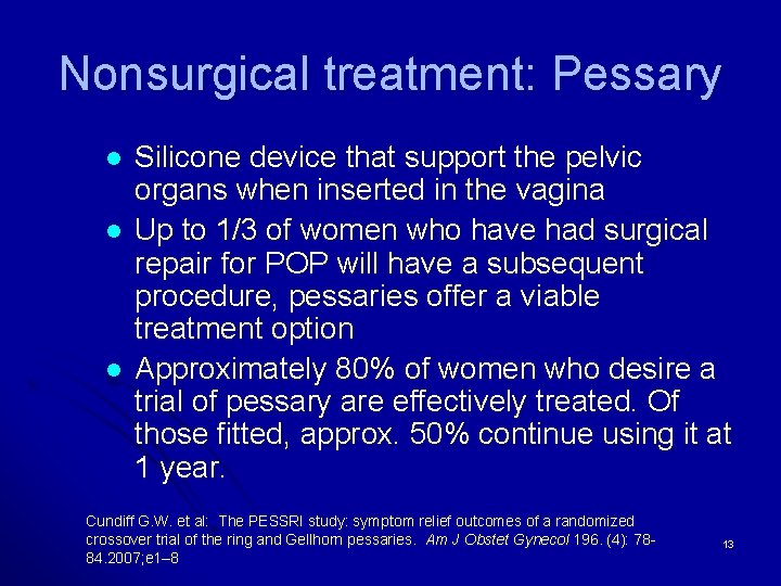 Nonsurgical treatment: Pessary l l l Silicone device that support the pelvic organs when