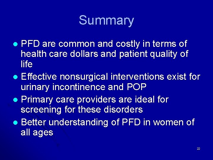 Summary PFD are common and costly in terms of health care dollars and patient