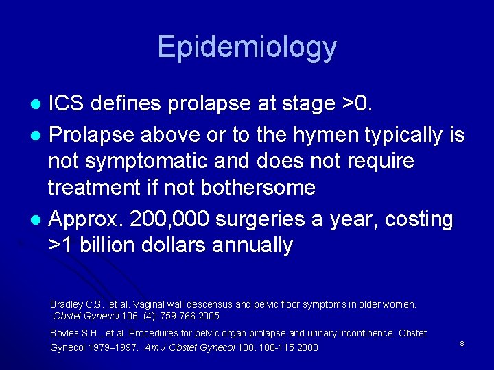 Epidemiology ICS defines prolapse at stage >0. l Prolapse above or to the hymen