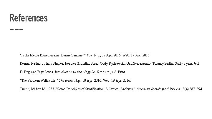 References "Is the Media Biased against Bernie Sanders? " Vox. N. p. , 07