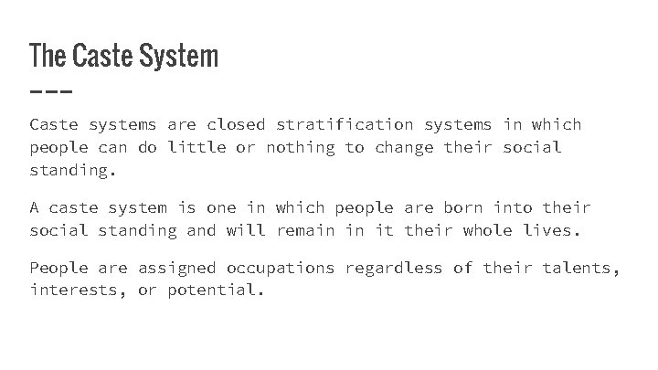 The Caste System Caste systems are closed stratification systems in which people can do