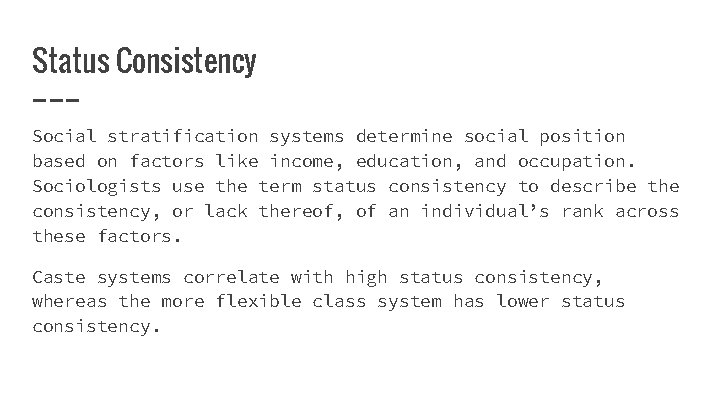 Status Consistency Social stratification systems determine social position based on factors like income, education,