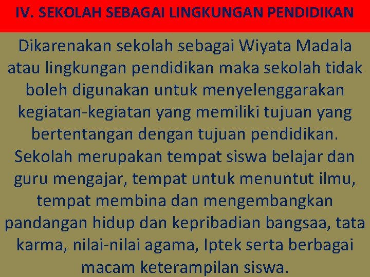 IV. SEKOLAH SEBAGAI LINGKUNGAN PENDIDIKAN Dikarenakan sekolah sebagai Wiyata Madala atau lingkungan pendidikan maka