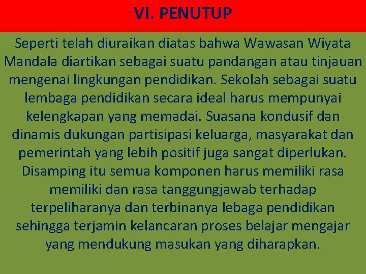 VI. PENUTUP Seperti telah diuraikan diatas bahwa Wawasan Wiyata Mandala diartikan sebagai suatu pandangan