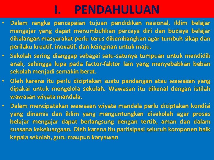 I. PENDAHULUAN • Dalam rangka pencapaian tujuan pendidikan nasional, iklim belajar mengajar yang dapat