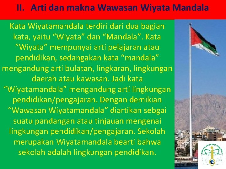 II. Arti dan makna Wawasan Wiyata Mandala Kata Wiyatamandala terdiri dari dua bagian kata,