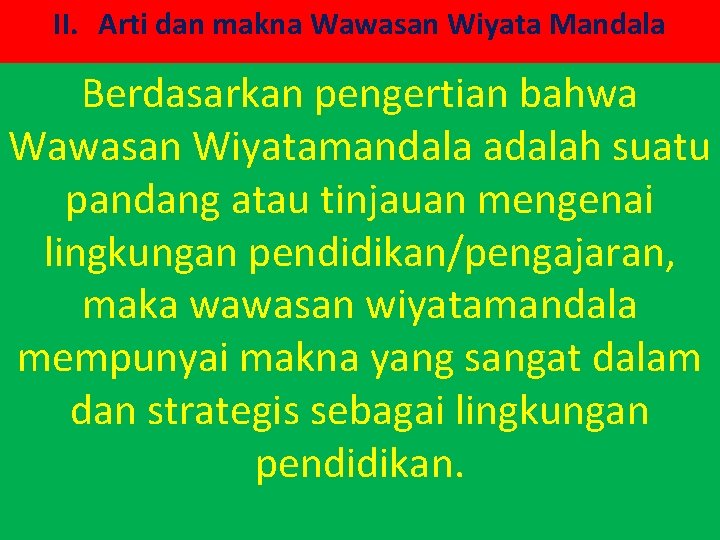 II. Arti dan makna Wawasan Wiyata Mandala Berdasarkan pengertian bahwa Wawasan Wiyatamandala adalah suatu