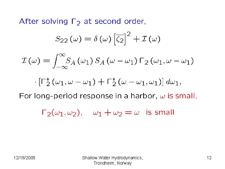 12/19/2005 Shallow Water Hydrodynamics, Trondheim, Norway 12 