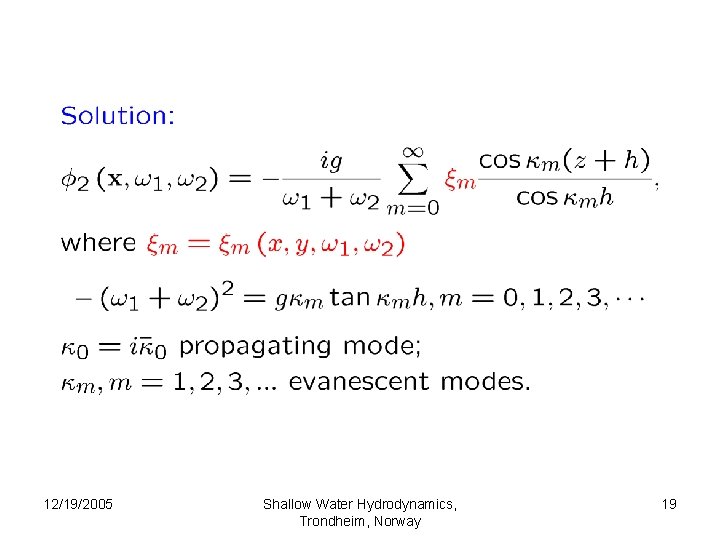 12/19/2005 Shallow Water Hydrodynamics, Trondheim, Norway 19 