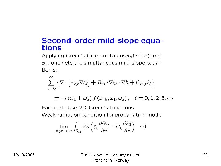 12/19/2005 Shallow Water Hydrodynamics, Trondheim, Norway 20 