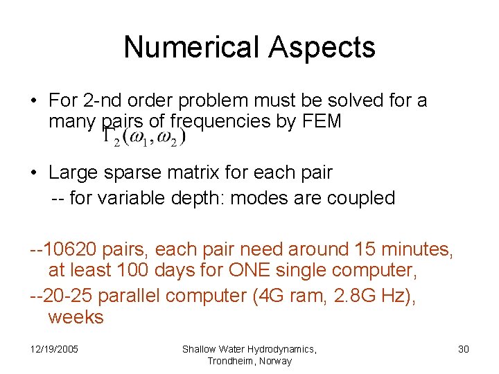 Numerical Aspects • For 2 -nd order problem must be solved for a many