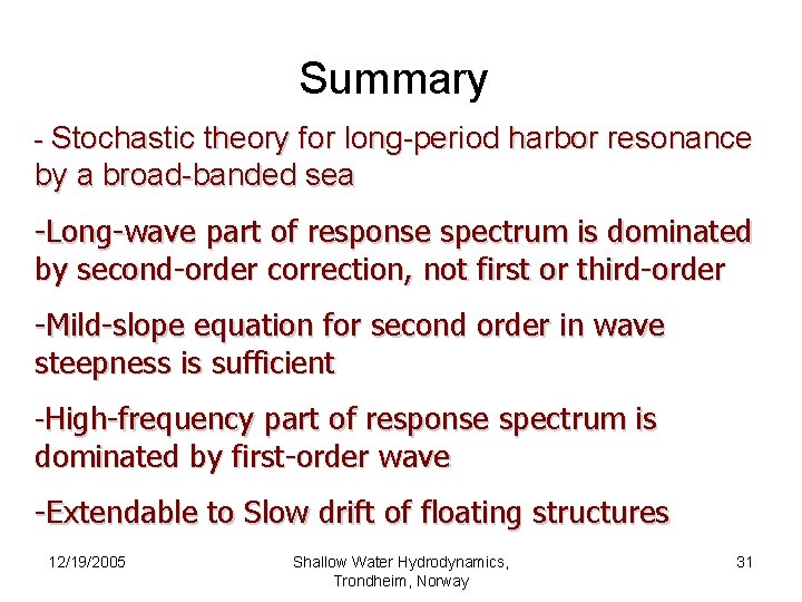 Summary - Stochastic theory for long-period harbor resonance by a broad-banded sea -Long-wave part