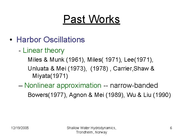 Past Works • Harbor Oscillations - Linear theory Miles & Munk (1961), Miles( 1971),