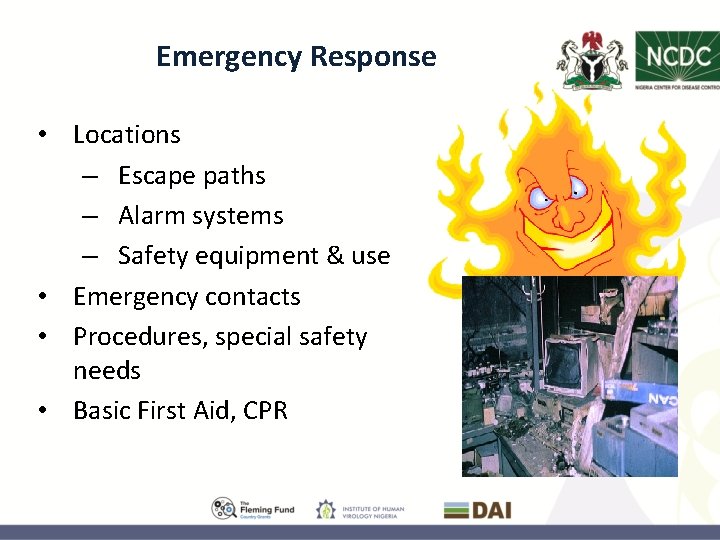 Emergency Response • Locations – Escape paths – Alarm systems – Safety equipment &