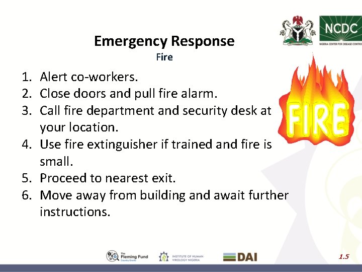 Emergency Response Fire 1. Alert co-workers. 2. Close doors and pull fire alarm. 3.